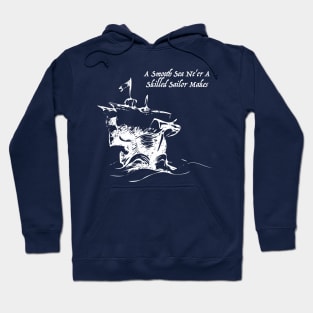 A Smooth Sail Ne'er a Skilled Sailor Makes Hoodie